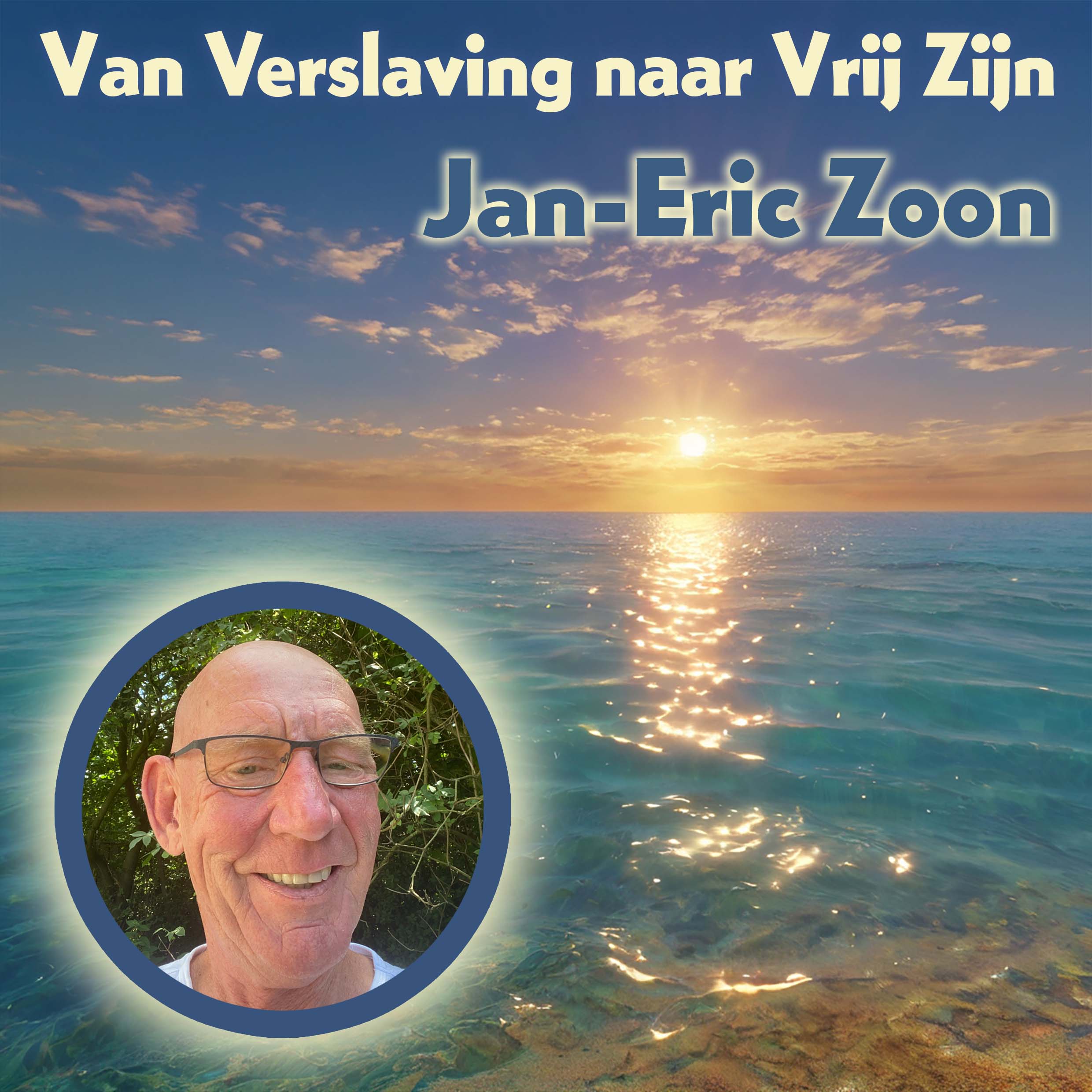 Van verslaving naar vrij zijn - Jan-Eric Zoon