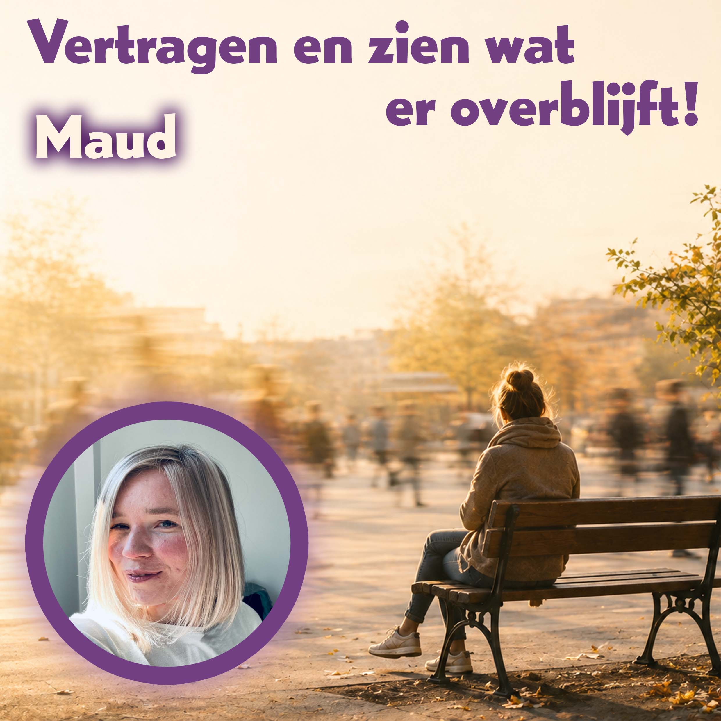 Vertragen en zien wat er overblijft - Maud